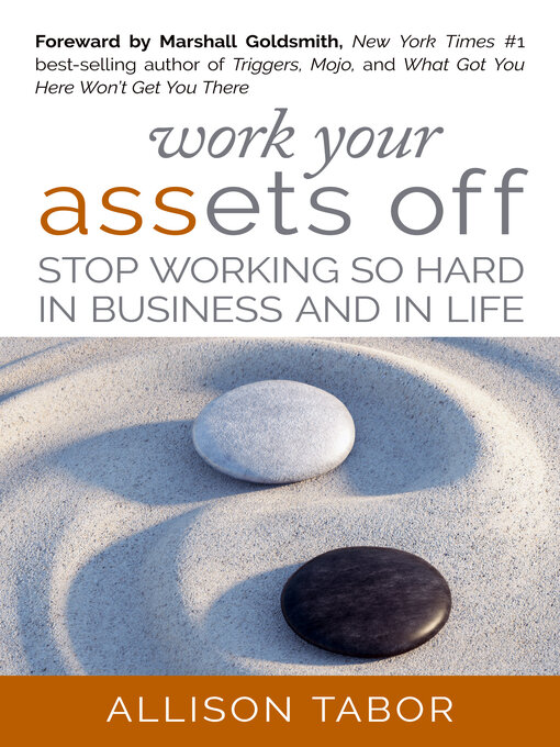Title details for Work Your Assets Off: Stop Working So Hard in Business and Life by Allison Tabor - Available